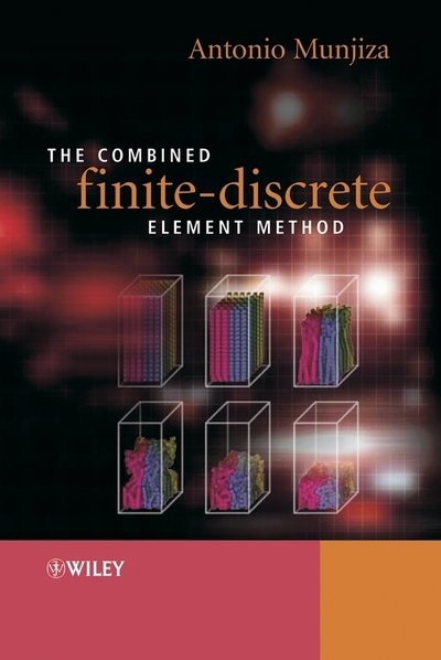 Cover for Munjiza, Antonio A. (Queen Mary, University of London, London, UK) · The Combined Finite-Discrete Element Method (Hardcover Book) (2004)