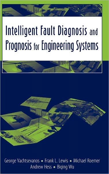 Cover for Vachtsevanos, George (Georgia Institute of Technology, Atlanta, GA) · Intelligent Fault Diagnosis and Prognosis for Engineering Systems (Gebundenes Buch) (2006)