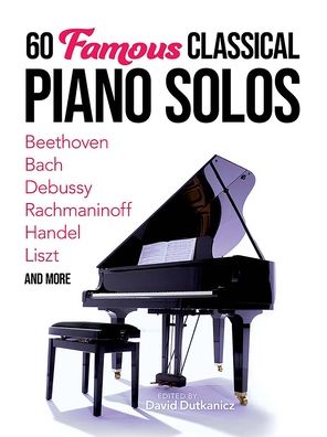 60 Famous Classical Piano Solos - David Dutkanicz - Boeken - Dover Publications, Incorporated - 9780486851990 - 13 december 2023