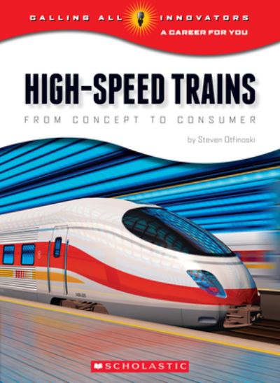 Cover for Steven Otfinoski · High-Speed Trains From Concept to Consumer (Bok) (2015)