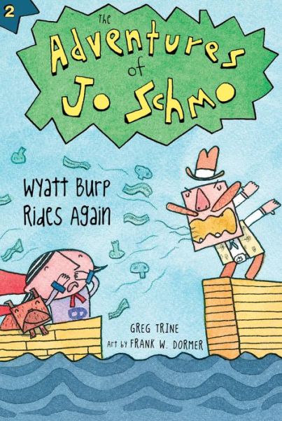 Wyatt Burp Rides Again - The Adventures of Jo Schmo - Trine Greg Trine - Kirjat - HMH Books - 9780544018990 - maanantai 18. syyskuuta 2023