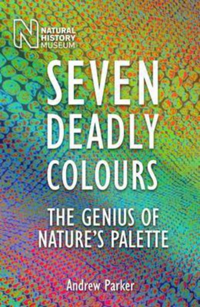 Cover for Andrew Parker · Seven Deadly Colours: The Genius of Nature's Palette (Taschenbuch) [3 Revised edition] (2016)