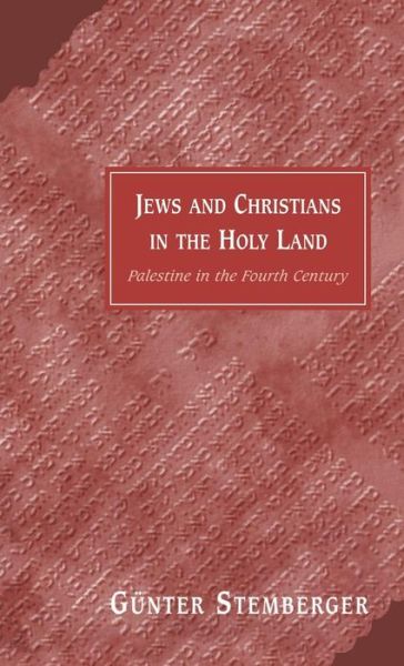 Cover for Gunter Stemberger · Jews and Christians in the Holy Land: Palestine in the Fourth Century (Hardcover Book) (1999)