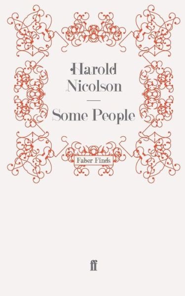 Some People - Harold Nicolson - Livros - Faber & Faber - 9780571269990 - 20 de maio de 2010