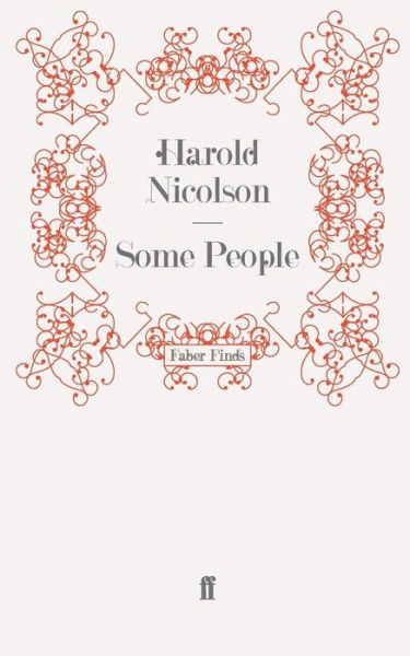 Some People - Harold Nicolson - Livros - Faber & Faber - 9780571269990 - 20 de maio de 2010