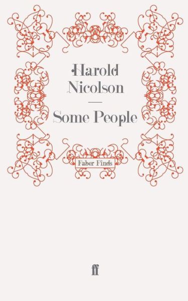 Some People - Harold Nicolson - Books - Faber & Faber - 9780571269990 - May 20, 2010