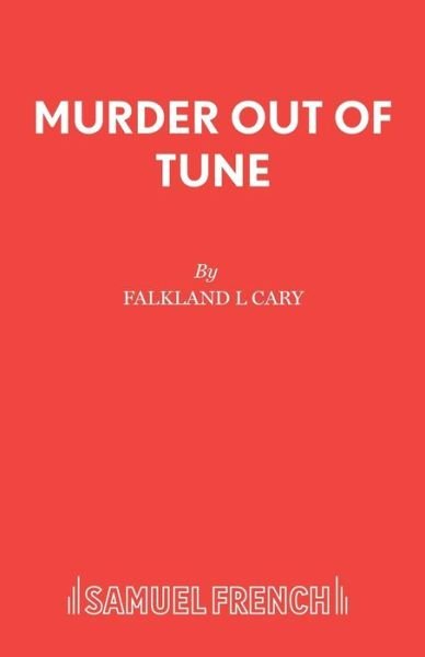 Murder Out Of Tune - Falkland L Cary - Libros - Samuel French Ltd - 9780573012990 - 17 de junio de 2016