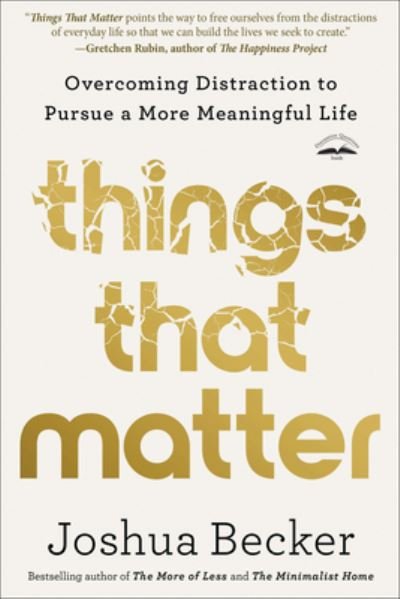 Cover for Joshua Becker · Things That Matter: Overcoming Distraction to Pursue a More Meaningful Life (Pocketbok) (2023)