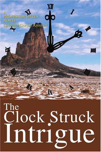 Cover for Lawrence Knudsen · The Clock Struck Intrigue: a Professor Bates Novel (Taschenbuch) (2003)