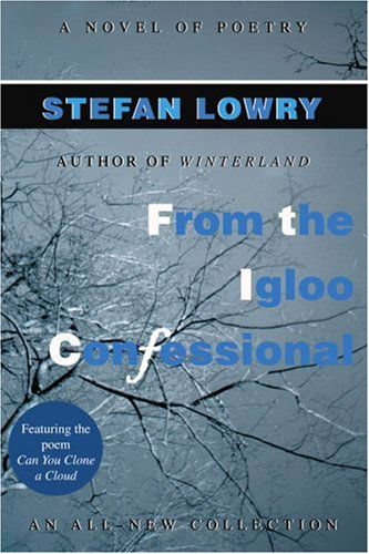 Cover for Stefan Lowry · From the Igloo Confessional: a Novel of Poetry (Paperback Book) (2005)