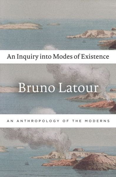 Cover for Bruno Latour · An Inquiry into Modes of Existence: An Anthropology of the Moderns (Gebundenes Buch) (2013)
