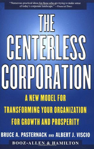 The Centerless Corporation: a New Model for Transforming Your Organization for Growth and Prosperity - Frank Frank Asch - Books - Simon & Schuster - 9780684851990 - September 7, 1999