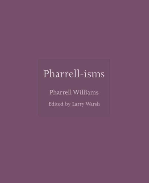 Pharrell-isms - ISMs - Pharrell Williams - Books - Princeton University Press - 9780691244990 - May 2, 2023