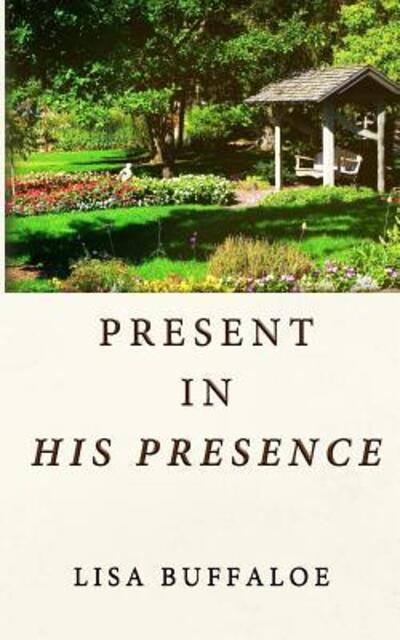 Cover for Lisa Buffaloe · Present in His Presence (Paperback Book) (2017)