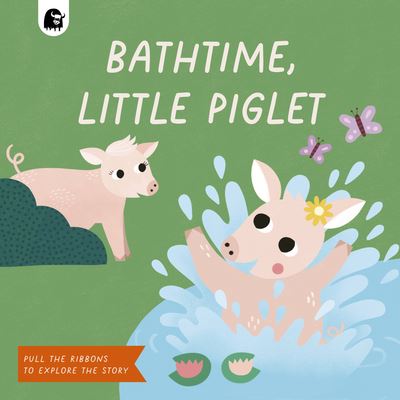 Cover for Happy Yak · Bathtime, Little Piglet: Pull the Ribbons to Explore the Story - Ribbon Pull Tabs (Board book) (2022)