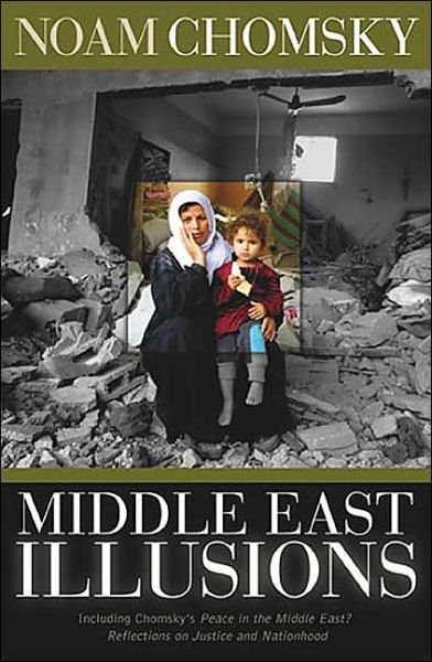 Cover for Noam Chomsky · Middle East Illusions: Including &quot;Peace in the Middle East? Reflections on Justice and Nationhood&quot; (Gebundenes Buch) (2003)