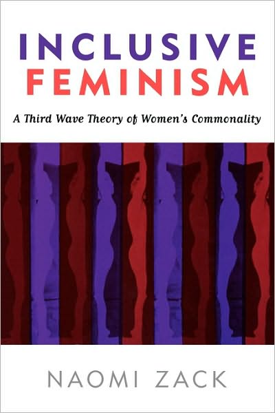 Cover for Naomi Zack · Inclusive Feminism: A Third Wave Theory of Women's Commonality (Paperback Book) (2005)