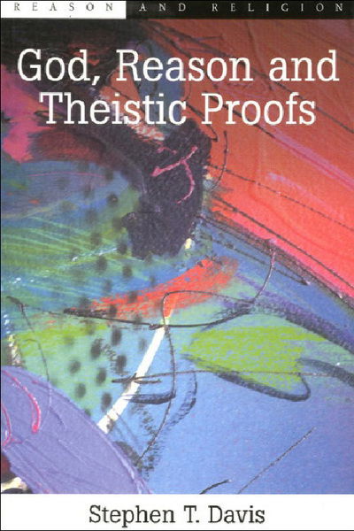 Cover for Stephen T. Davis · God, Reason and Theistic Proofs - Reason and Religion (Paperback Book) (1997)