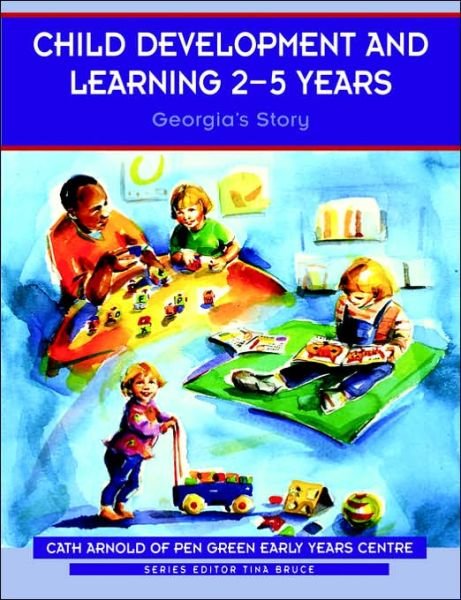 Child Development and Learning 2-5 Years: Georgia's Story - Zero to Eight - Cath Arnold - Books - SAGE Publications Inc - 9780761972990 - 1999