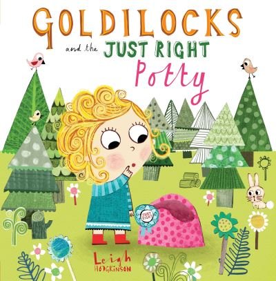 Cover for Leigh Hodgkinson · Goldilocks and the Just Right Potty (Book) (2017)
