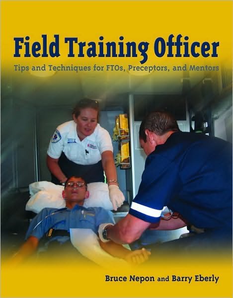Cover for Bruce Nepon · Field Training Officer: Tips And Techniques For Ftos, Preceptors, And Mentors (Paperback Book) (2007)