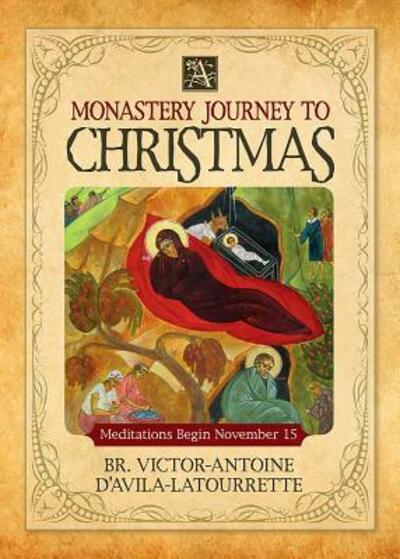 Cover for Br Victor-Antoine D'Avila-Latourrette · A Monastery Journey to Christmas (Paperback Book) (2018)