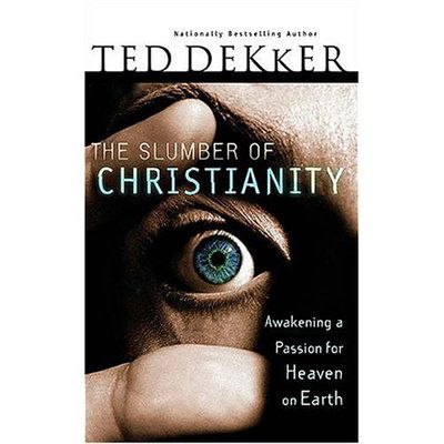 Cover for Ted Dekker · The Slumber of Christianity: Awakening a Passion for Heaven on Earth (Paperback Book) [International edition] (2005)