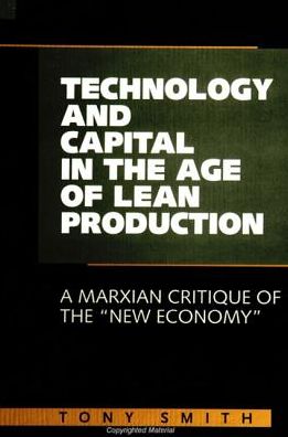 Technology and Capital in the Age of Lean Production - Tony Smith - Książki - State University of New York Press - 9780791445990 - 10 sierpnia 2000