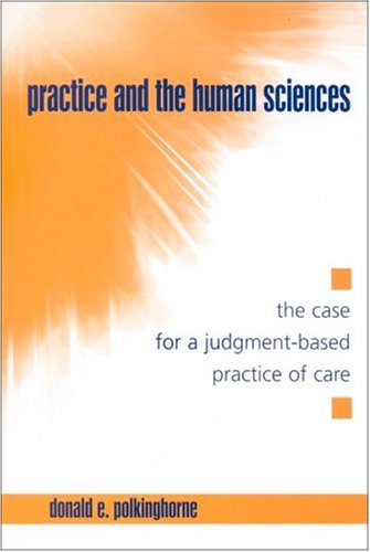 Cover for Donald E. Polkinghorne · Practice and the Human Sciences: the Case for a Judgment-based Practice of Care (S U N Y Series in the Philosophy of the Social Sciences) (Hardcover Book) (2004)