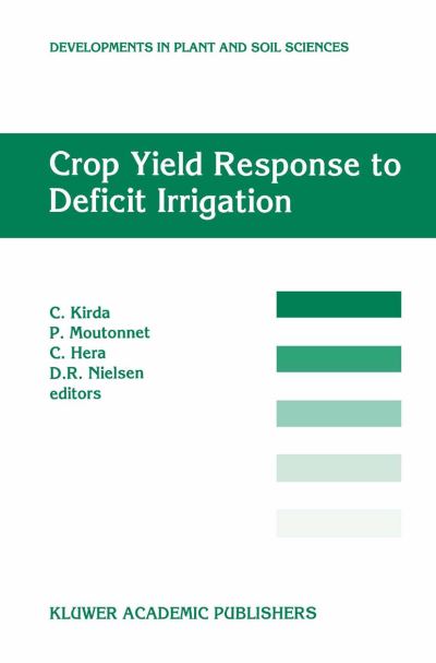 Cover for C Kirda · Crop Field Response to Deficit Irrigation: Report of an Fao / Iaea Co-ordinated Research Program by Using Nuclear Techniques - Developments in Plant and Soil Sciences (Hardcover Book) (1998)
