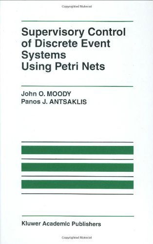 Cover for John O. Moody · Supervisory Control of Discrete Event Systems Using Petri Nets - The International Series on Discrete Event Dynamic Systems (Hardcover Book) [1998 edition] (1998)