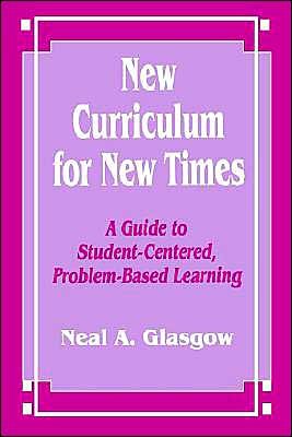 Cover for Neal A. Glasgow · New Curriculum for New Times: A Guide to Student-Centered, Problem-based Learning (Paperback Book) (1997)