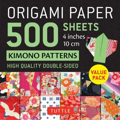 Cover for Origami Paper 500 Sheets Kimono · Origami Paper 500 sheets Kimono Patterns  4&quot; (10 cm): Tuttle Origami Paper: Double-Sided Origami Sheets Printed with 12 Different Traditional Patterns (Stationery) (2023)