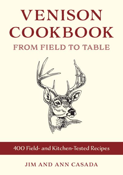 Cover for Jim Casada · Venison Cookbook: From Field to Table, 400 Field- and Kitchen-Tested Recipes (Paperback Book) (2023)