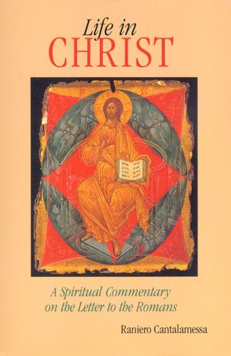 Life in Christ: a Spiritual Commentary on the Letter to the Romans - Raniero Cantalamessa Ofm Cap - Books - Liturgical Press - 9780814627990 - February 1, 2002
