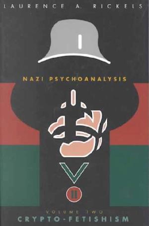 Cover for Laurence A. Rickels · Nazi Psychoanalysis V2: Volume II: Crypto-Fetishism (Paperback Book) (2002)