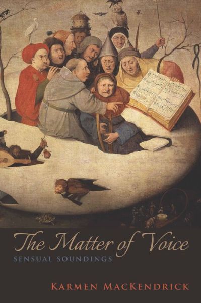 Cover for Karmen MacKendrick · The Matter of Voice: Sensual Soundings (Hardcover Book) (2016)