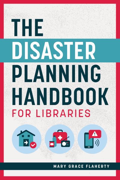 Cover for Mary Grace Flaherty · The Disaster Planning Handbook for Libraries (Paperback Bog) (2021)