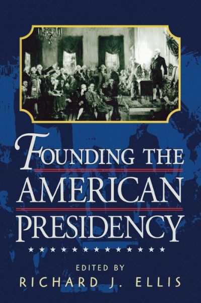 Cover for Richard J Ellis · Founding the American Presidency (Paperback Book) (1999)