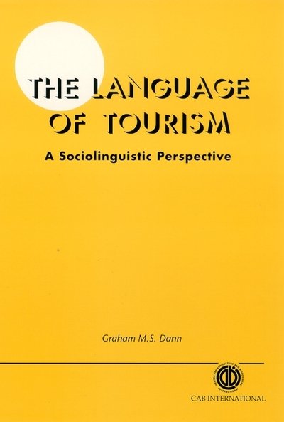 Cover for Dann, Graham (Finnmark University College, Alta, Norway) · The Language of Tourism: A Sociolinguistic Perspective (Gebundenes Buch) (1996)