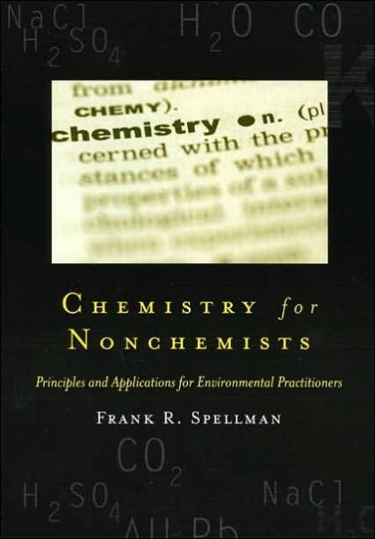 Cover for Frank R. Spellman · Chemistry for Nonchemists: Principles and Applications for Environmental Practitioners - Science for Nonscientists (Paperback Book) (2006)