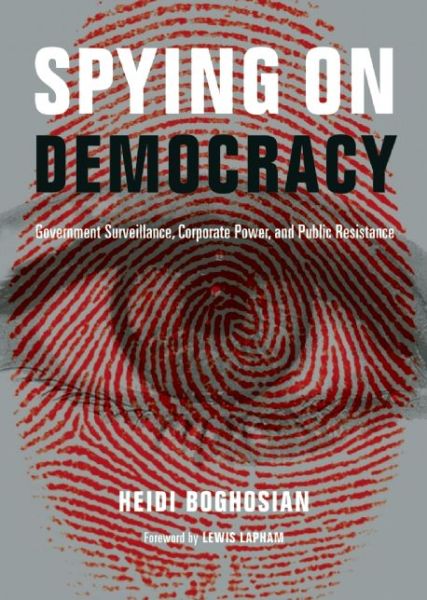 Cover for Heidi Boghosian · Spying on Democracy: Government Surveillance, Corporate Power and Public Resistance - City Lights Open Media (Paperback Book) (2013)