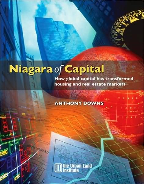 Cover for Anthony Downs · Niagara of Capital: How Global Capital Has Transformed Housing and Real Estate Markets (Paperback Book) (2007)