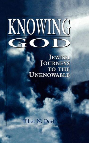 Cover for Rabbi Elliot N. Dorff · Knowing God: Jewish Journeys to the Unknowable (Hardcover Book) (1992)