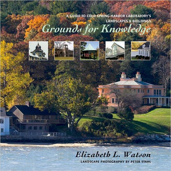 Cover for Elizabeth Watson · Grounds for Knowledge: A Guide to Cold Spring Harbor Laboratory's Landscapes and Buildings (Hardcover Book) (2008)