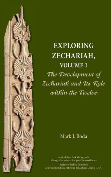 Cover for Mark J. Boda · Exploring Zechariah, Volume 1 The Development of Zechariah and Its Role within the Twelve (Hardcover Book) (2017)