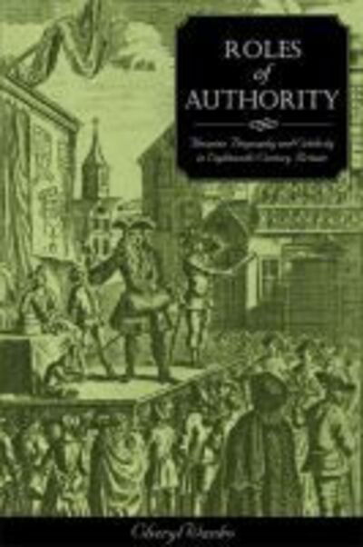 Cover for Cheryl Wanko · Roles Of Authority: Thespian Biography And Celebrity In Eighteenth-Century Britain (Hardcover Book) (2003)