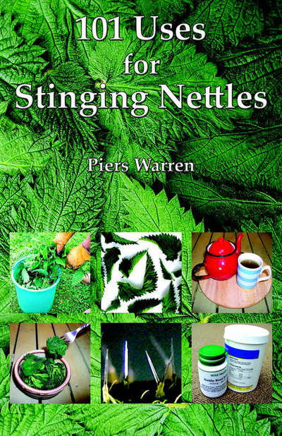 101 Uses for Stinging Nettles - Piers Warren - Books - Wildeye - 9780954189990 - May 21, 2006