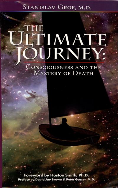 The Ultimate Journey  (2nd Edition): Consciousness and the Mystery of Death - Stanislav Grof - Kirjat - Multidisciplinary Association for Psyche - 9780966001990 - perjantai 1. syyskuuta 2006