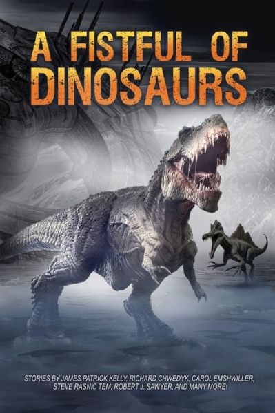 Cover for James Patrick Kelly · A Fistful of Dinosaurs (Paperback Book) (2018)